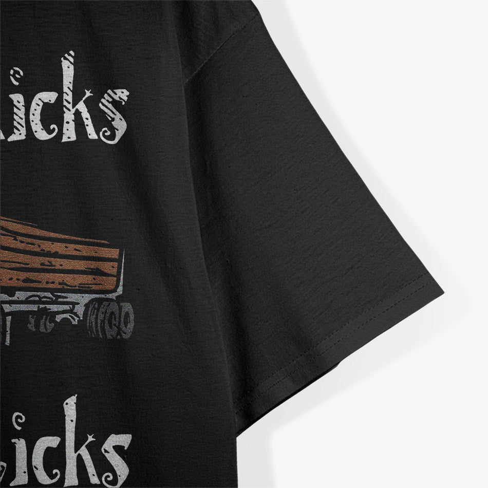 I Get My Kicks Hauling Sticks T-Shirt