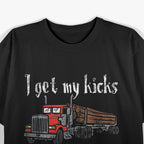 I Get My Kicks Hauling Sticks T-Shirt