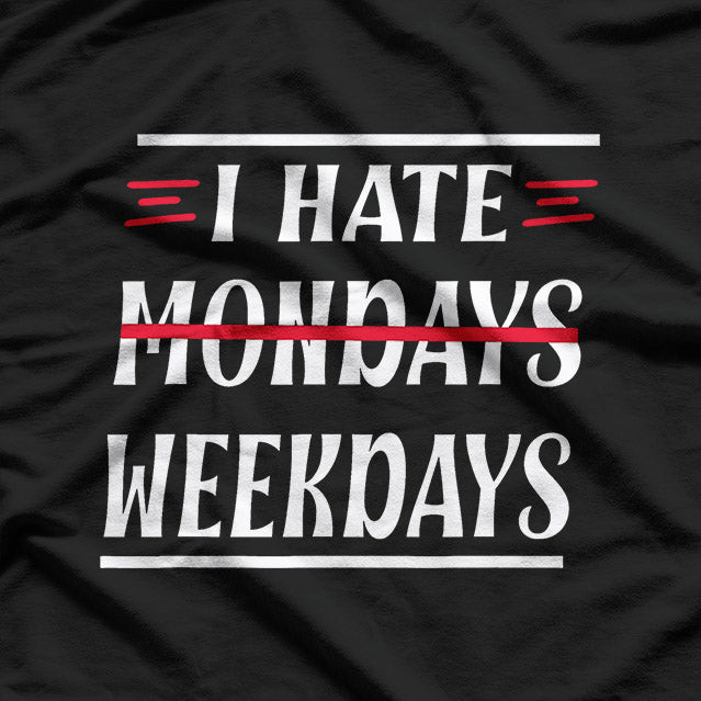 I Hate Mondays: Funny Weekday Struggle T-Shirt
