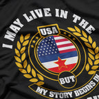 I May Live in the USA, But My Story Begins in Yugoslavia T-Shirt