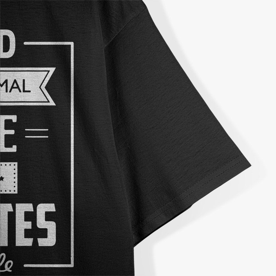 I Tried To Be Normal Once… Worst 2 Minutes Of My Life – Funny Quote T-Shirt