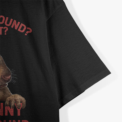 It’s A Funny Squeaky Sound - Hilarious T-Shirt