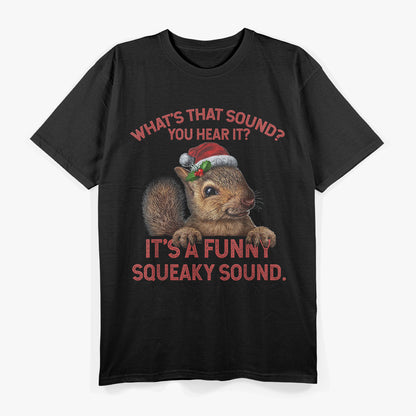 It’s A Funny Squeaky Sound - Hilarious T-Shirt