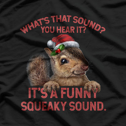 It’s A Funny Squeaky Sound - Hilarious T-Shirt