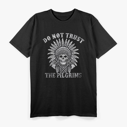 Do Not Trust the Pilgrims Graphic T-Shirt
