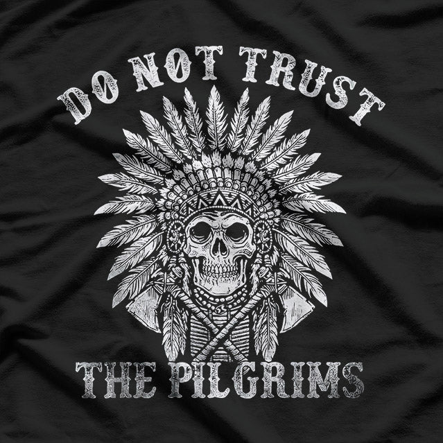 Do Not Trust the Pilgrims Graphic T-Shirt