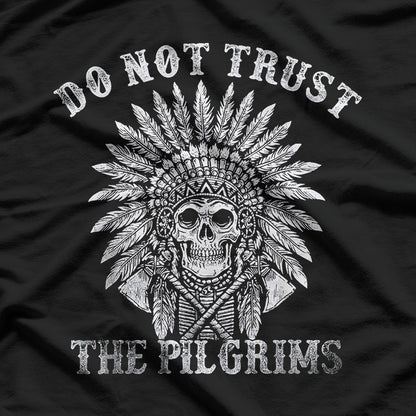 Do Not Trust the Pilgrims Graphic T-Shirt