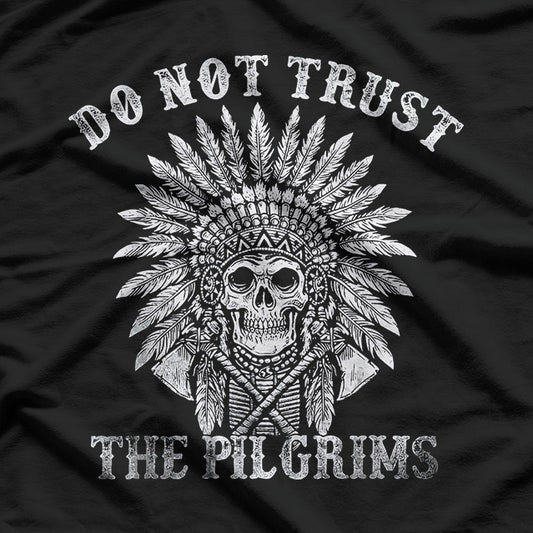 Do Not Trust the Pilgrims Graphic T-Shirt