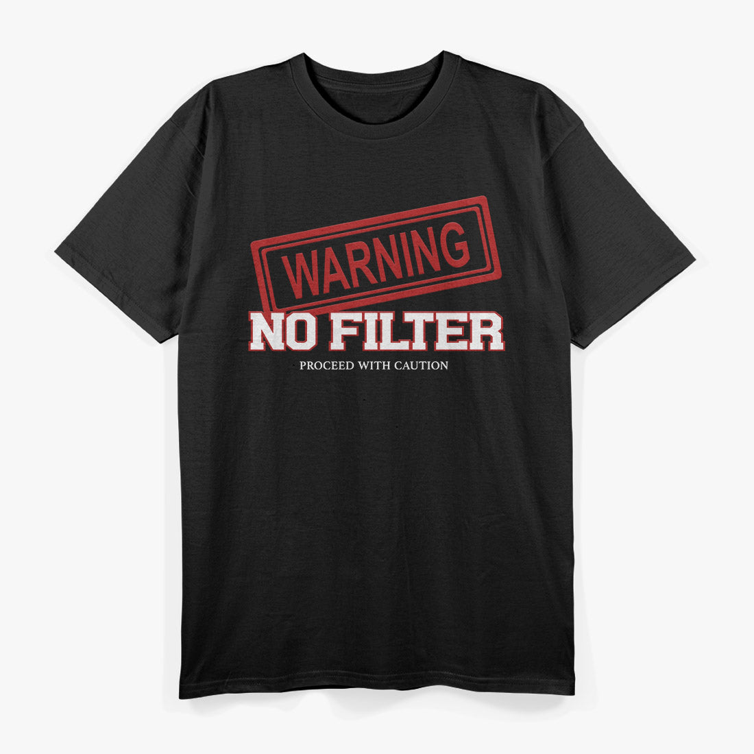 Warning! No Filter: Proceed with Caution T-Shirt