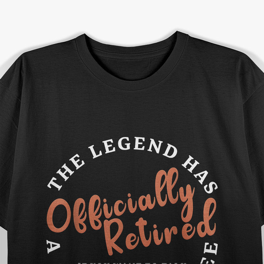 The Legend Officially Retired T-Shirt