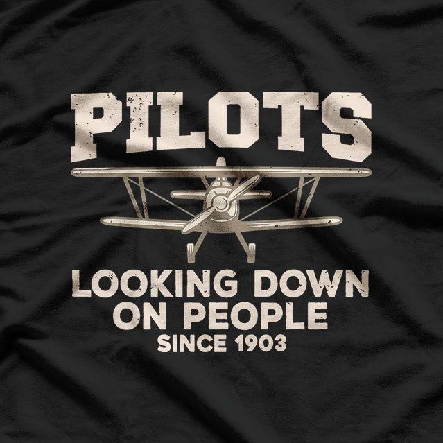 Pilots: Looking Down on People Since 1903 T-Shirt