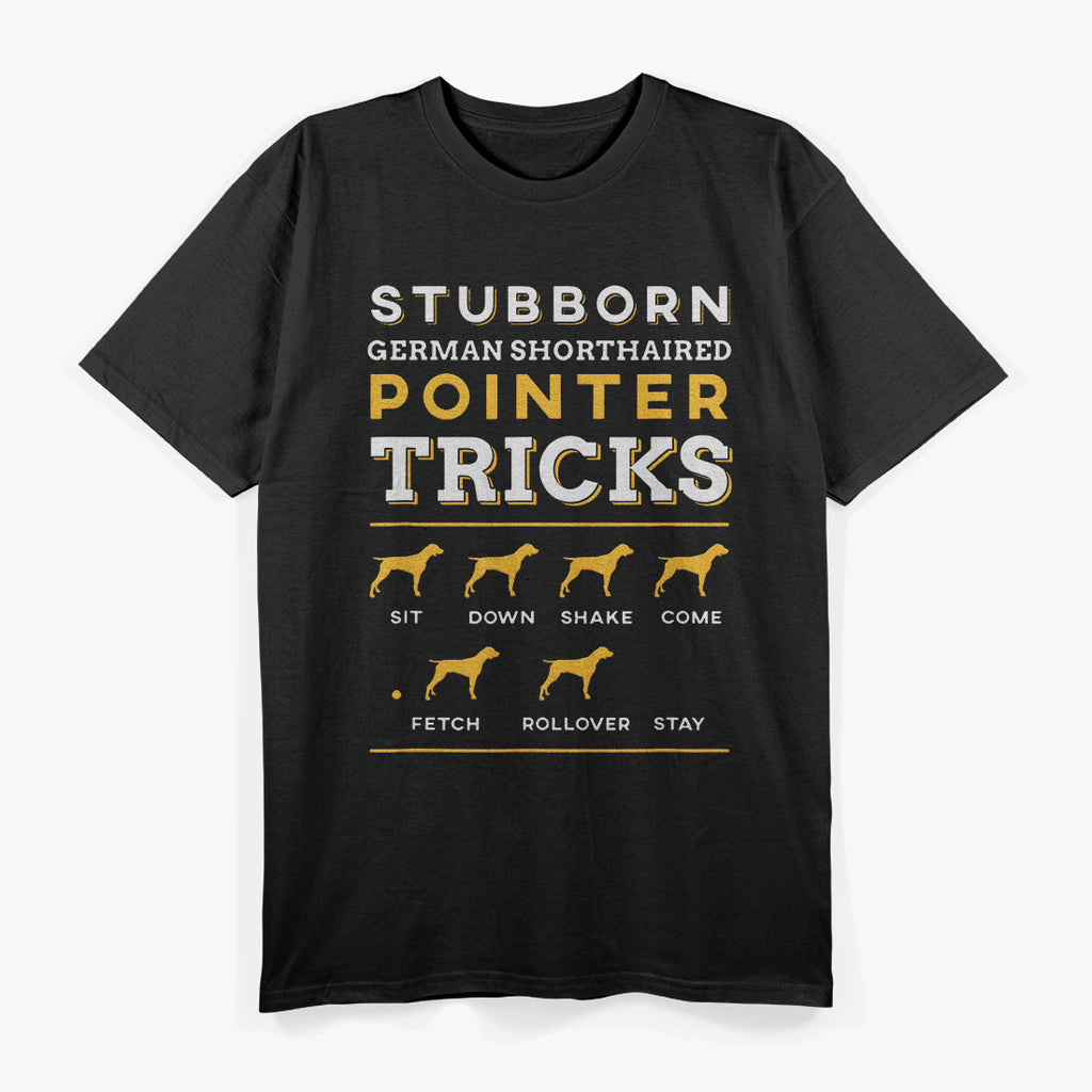 Stubborn German Shorthair Pointer Tricks T-Shirt