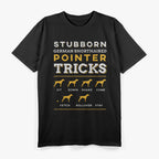 Stubborn German Shorthair Pointer Tricks T-Shirt