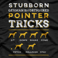 Stubborn German Shorthair Pointer Tricks T-Shirt