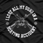 I Lost All My Guns in a Boating Accident T-Shirt