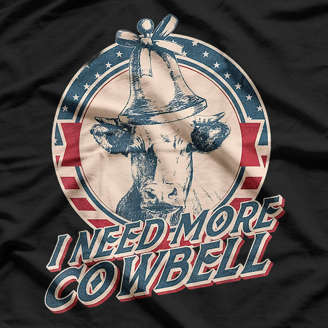 I Need More Cowbell T-Shirt