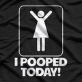 I Pooped Today: Funny Achievement T-Shirt