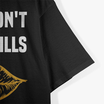 If You Don’t Pay My Bills – Funny Sassy Quote Tee T-Shirt