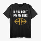 If You Don’t Pay My Bills – Funny Sassy Quote Tee T-Shirt