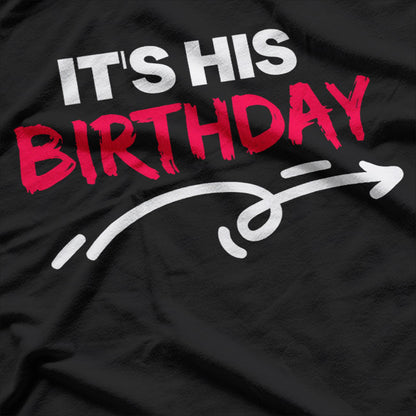 It’s His Birthday Funny Humor T-Shirt