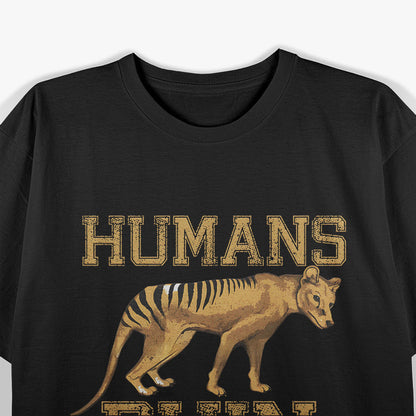 Tasmanian Tiger, Humans Ruin Everything T-Shirt