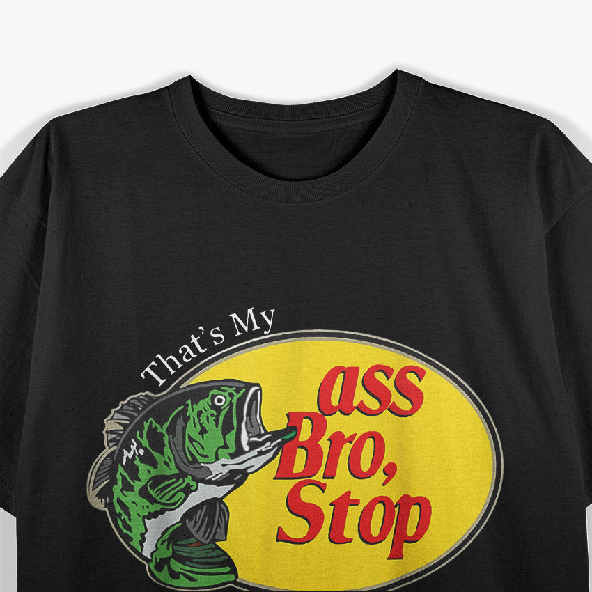 That’s My Ass, Bro - Hilarious Statement T-Shirt