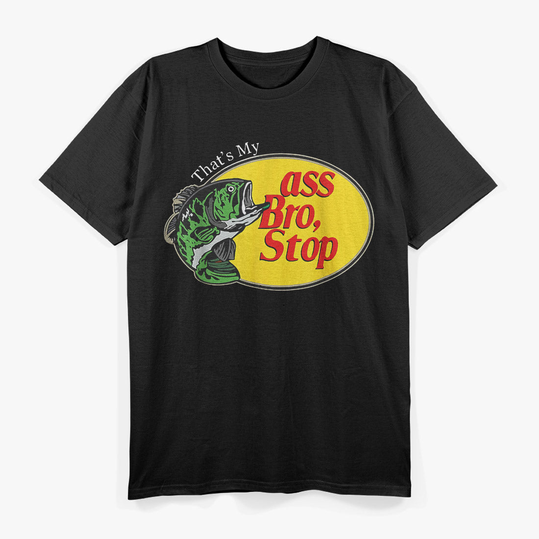 That’s My Ass, Bro - Hilarious Statement T-Shirt