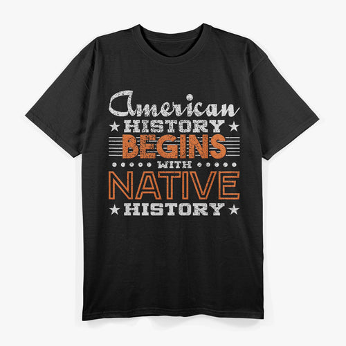 American History Begins with Native History T-Shirt