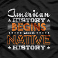 American History Begins with Native History T-Shirt
