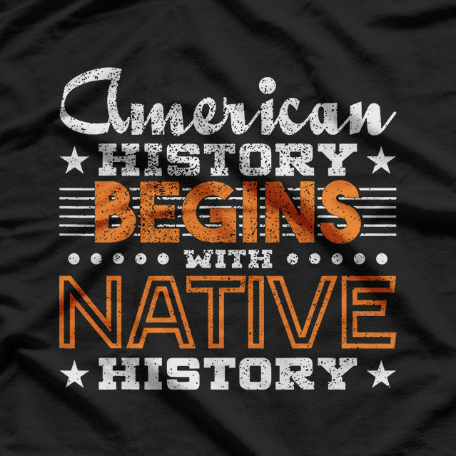 American History Begins with Native History T-Shirt