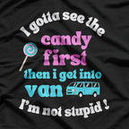 First I See the Candy, Then I Get in the Van T-Shirt