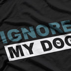 Ignore My Dog – Trainer Service Dog Training Awareness T-Shirt