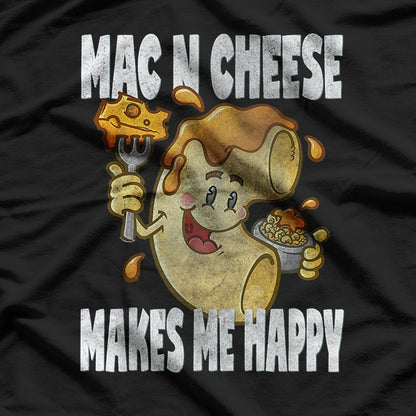 Mac n Cheese Make Me Happy T-Shirt