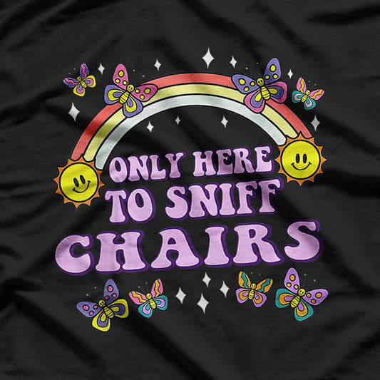 Sniff Chair Specialist - Funny Gift T-Shirt