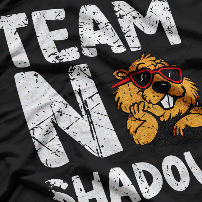 Team No Shadow, Groundhog Day Humor T-Shirt