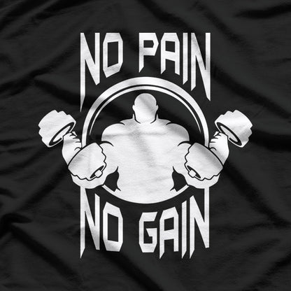 No Pain No Gain: Push Beyond Limits T-Shirt