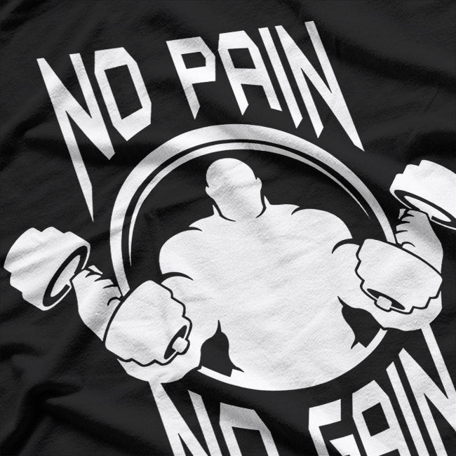 No Pain No Gain: Push Beyond Limits T-Shirt