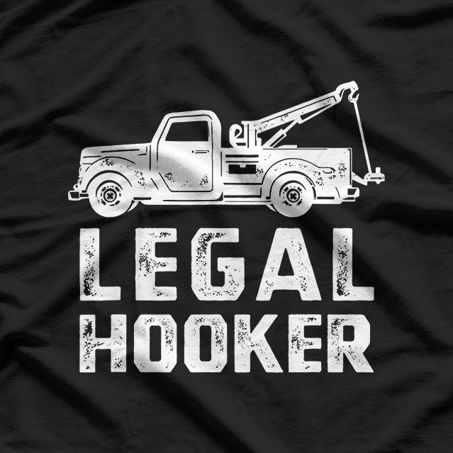 Tow Truck, Legal Hooker – A Witty Double Meaning T-Shirt