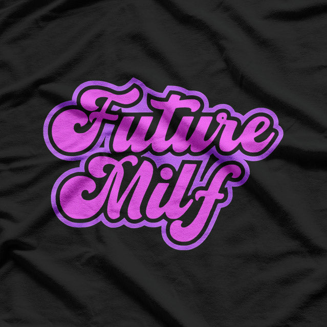 Future MILF In Training - Watch Out World T-Shirt