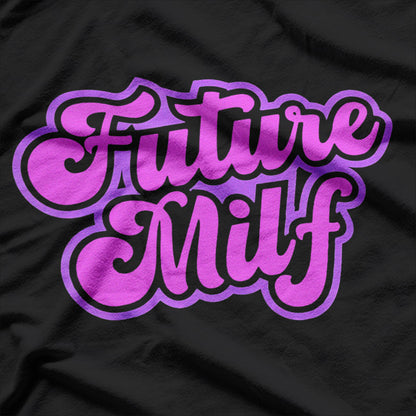 Future MILF In Training - Watch Out World T-Shirt