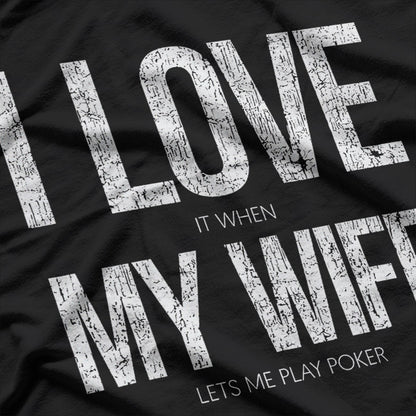 I Love It When My Wife Funny Quote T-Shirt