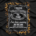 I Need Something You-Proof, Cowgirl T-Shirt