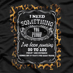 I Need Something You-Proof, Cowgirl T-Shirt