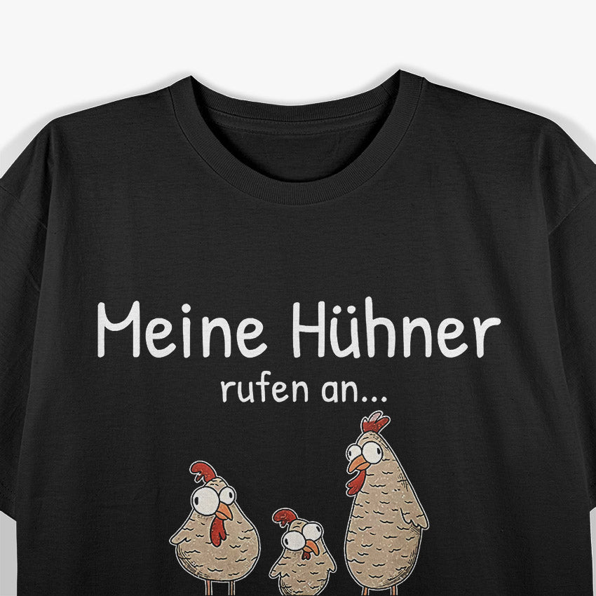 Meine Hühner Rufen An, Bauer Landwirt Pute Landwirtin T-Shirt