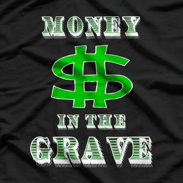 Money In The Grave: Hustle and Success T-Shirt