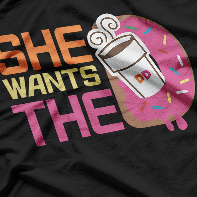 She Wants The D - Coffee & Donuts Humor T-Shirt