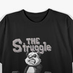 The Struggle Is Real, Panda Edition T-Shirt