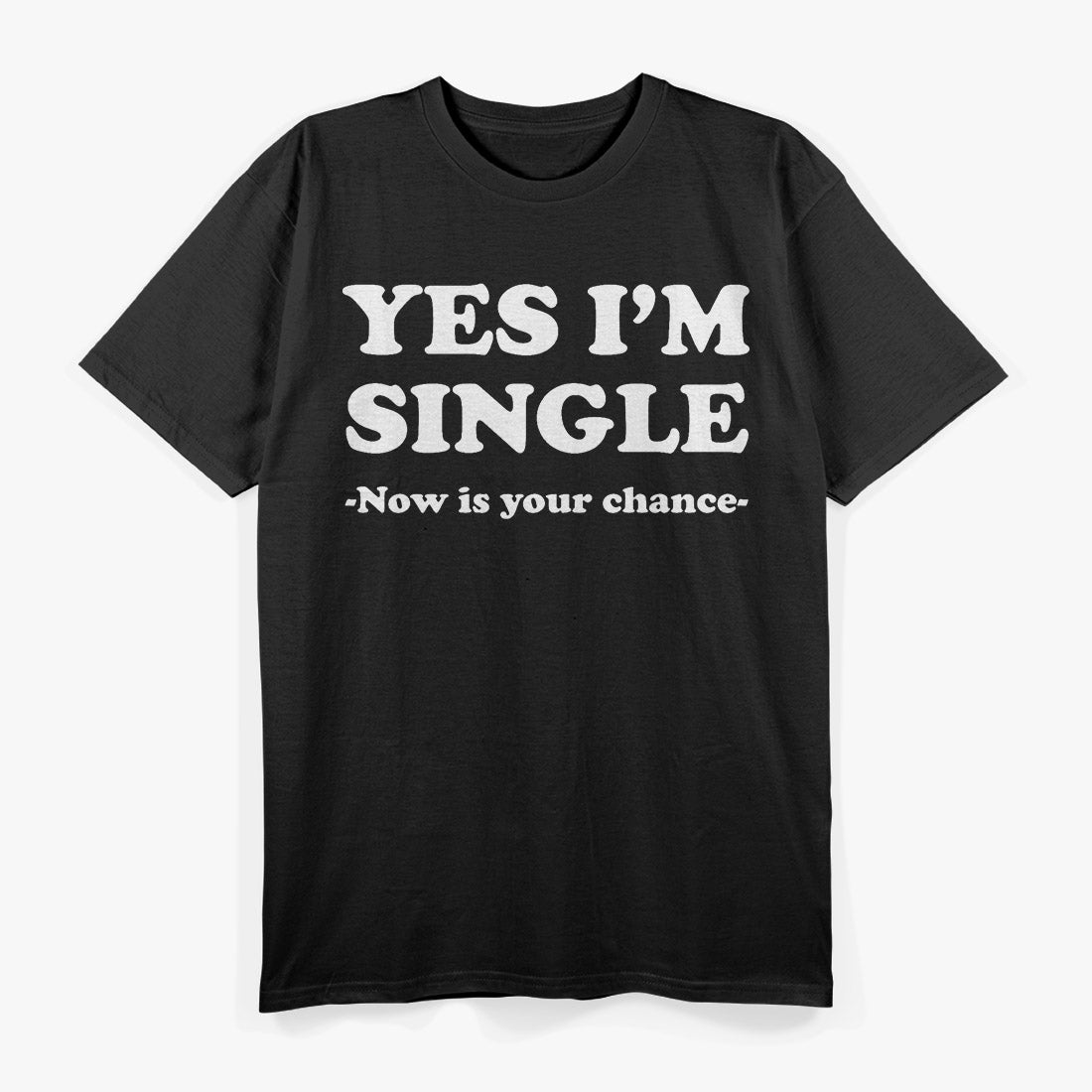 Yes I’m Single Funny Relationship Status Humor T-Shirt