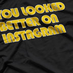 You Look Better Online – Funny Social Media Quote T-Shirt