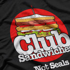 Club Sandwiches, Not Seals – Funny Foodie Slogan Vegan Humor T-Shirt